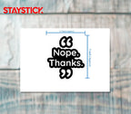 NOPE THANKS STICKER Premium Vinyl Sticker