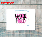 WORK HARD STICKER Premium Vinyl Sticker