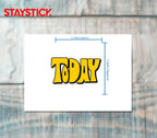 TODAY STICKER Premium Vinyl Sticker