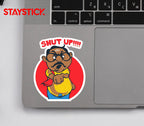 SHUT UP FUNNY CARTOON STICKER Premium Vinyl Sticker