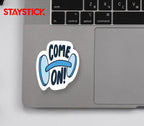 COME ON STICKER Premium Vinyl Sticker