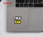 CHUP KAR STICKER Premium Vinyl Sticker