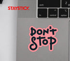 DON'T STOP STICKER Premium Vinyl Sticker