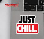 JUST CHILL STICKER Premium Vinyl Sticker