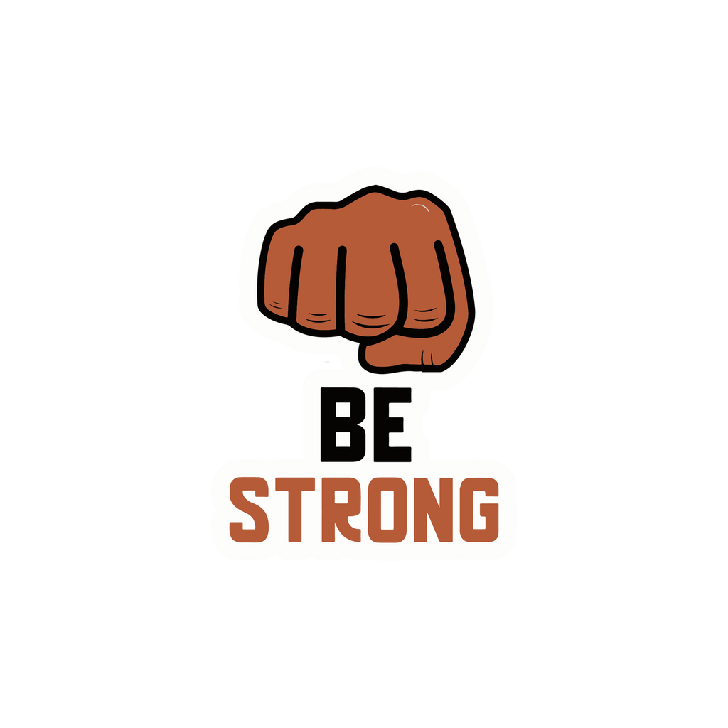 BE STRONG STICKER Metalized Sticker