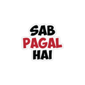 SAB PAGAL HAI STICKER Premium Vinyl Sticker