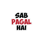 SAB PAGAL HAI STICKER Premium Vinyl Sticker