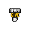 NEVER GIVE UP STICKER Metalized Sticker