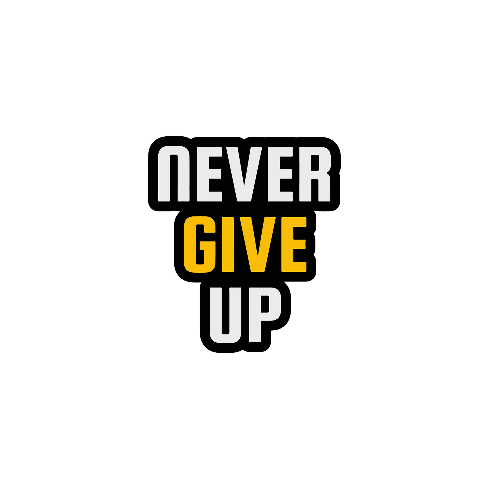NEVER GIVE UP STICKER Metalized Sticker