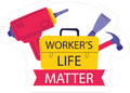 WORKER LIFE STICKER Premium Vinyl Sticker