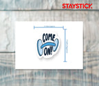 COME ON STICKER Premium Vinyl Sticker