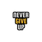 NEVER GIVE UP STICKER Premium Vinyl Sticker